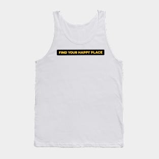 Find Your Happy Place Tank Top